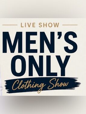 Men’s clothing live show Apr 29th
